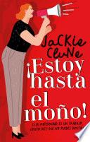 ¡Estoy hasta el moño!