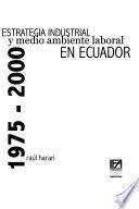 Estrategia industrial y medio ambiente laboral en Ecuador