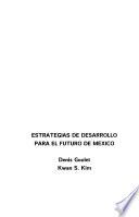 Estrategias de desarrollo para el futuro de México