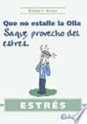 Estrés. Que no estalle la olla. Saque provecho del estrés