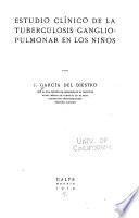Estudio clínico de la tuberculosis ganglio-pulmonar en los niños