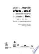 Estudio de la integración urbana y social en la expansión reciente de las ciudades en México, 1996-2006