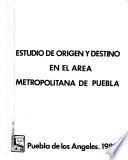 Estudio de origen y destino en el área metropolitana de Puebla
