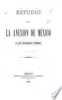 Estudio sobre la anexion de México a los Estados Unidos