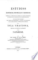 Estudios económicos, industriales ... respecto á la explotacion ... de algunas pesquerias ... con otros varios informes para servir de precedentes al proyecto de establecer una factoria de pesca ... en la Isla Graciosa, etc. [With maps.]