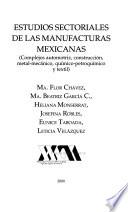 Estudios sectoriales de las manufacturas mexicanas