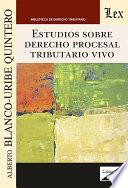 Estudios sobre derecho procesal tributario vivo