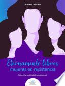 Eternamente libres: mujeres en resistencia