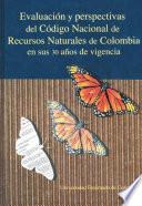 Evaluación y Perspectivas del Código Nacional de Recursos Naturales de Colombia en sus 30 Años de Vigencia