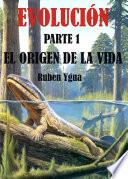 EVOLUCION - EL ORIGEN DE LA VIDA