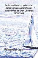 Evolución histórica y deportiva de los botes de vela latina en Las Palmas de Gran Canaria