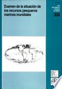 Examen de la situacion de los recursos pesqueros marinos mundiales