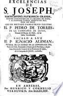 Excelencias de S. Joseph, varon divino, patriarca grande ...