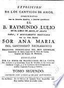 Exposición de los Canticos de amor compuestos por el B.Raymundo Lulio en el libro de Amico et Amato