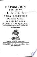 Exposicion del Libro de Job. Obra posthuma del Padre Maestro Fr. Luis de Leon. [With the text, and a portrait.]