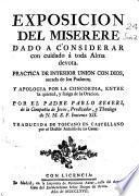 Exposicion del Miserere ... ; Practica de interior union con Dios, sacada de los Psalmos ... ; Apología por la Concordia entre la quietud y fatiga de la Oracion