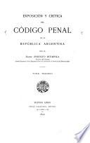 Exposición y crítica del Código penal de la República Argentina