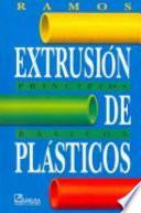 EXTRUSION DE PLASTICOS : PRINCIPIOS BASICOS