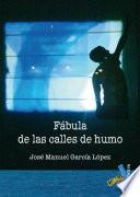 Fábula de las calles de humo