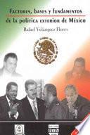 Factores, bases y fundamentos de la política exterior de México