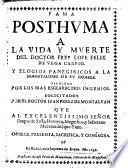 Fama Posthvma A La Vida Y Mverte Del Doctor Frey Lope Felix De Vega Carpio. Y Elogios Panegiricos A La Inmortalidad De Sv Nombre