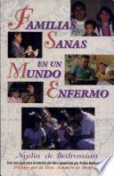 Familias Sanas en Un Mundo Enfermo