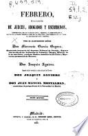 Febrero, o Libreria de jueces, abogados y escribanos, comprensiva de los códigos civil, criminal y administrativo, tanto en la parte teórica como en la práctica, con arreglo en un todo a la legislación hoy vigente