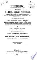 Febrero, o Libreria de jueces, abogados y escribanos, comprensiva de los códigos civil, criminal y administrativo, tanto en la parte teórica como en la práctica, con arreglo en un todo a la legislación hoy vigente