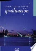 Felicidades por tu graduacion/ Congratulations On Your Graduation