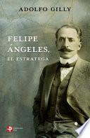 Felipe Ángeles, el estratega