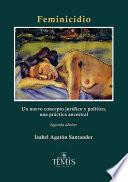 Feminicidio. Un nuevo concepto jurídico y político, una práctica ancestral