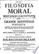 Filosofia Moral deriuada de la alta fuente del grande Aristoteles Stagirita
