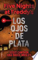 Five Nights at Freddy's. Los ojos de plata / The Silver Eyes