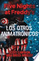 Five Nights at Freddy's. Los Otros Animatronicos