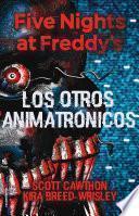 Five Nights at Freddy's. Los Otros Animatrónicos / The Twisted Ones
