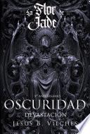 Flor de Jade VI: Oscuridad II -Devastación-