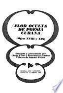 Flor oculta de poesía cubana, (siglos XVIII y XIX)