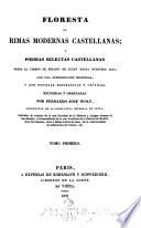 Floresta de rimas modernas castellanas o poesias selctas castellanas desde il tiempo de Ignacio de Luzan hasta nuestros dias; con una introd. historica y con noticias biograficas y criticas