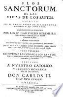Flos Sanctorum De Las Vidas De Los Santos, Escrito Por El Padre Pedro De Ribadeneyra, de la Compañia de Jesus, natural de Toledo