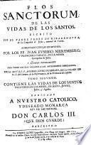 Flos Sanctorum De Las Vidas De Los Santos, Escrito Por El Padre Pedro De Ribadeneyra, de la Compañia de Jesus, natural de Toledo