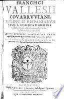 Francisci Vallesii ... Controuersiarum medicarum & philosophicarum libri decem