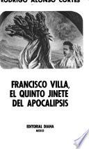 Francisco Villa, el quinto jinete del Apocalipsis