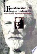 Freud Mentor, Trágico y Extrangero