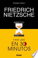 Friedrich Nietzsche para leer en 30 minutos