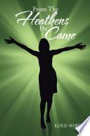 From the Heathens He Came