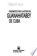 Fundamentos para la historia del guanahatabey de Cuba