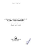 Fundamentos teóricos y metodológicos para el trabajo comunitario en salud