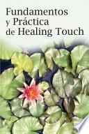 Fundamentos y Practica de Healing Touch