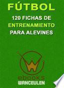 Fútbol: 120 fichas de entrenamiento para alevines