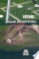 FÚTBOL. Jugar en defensa